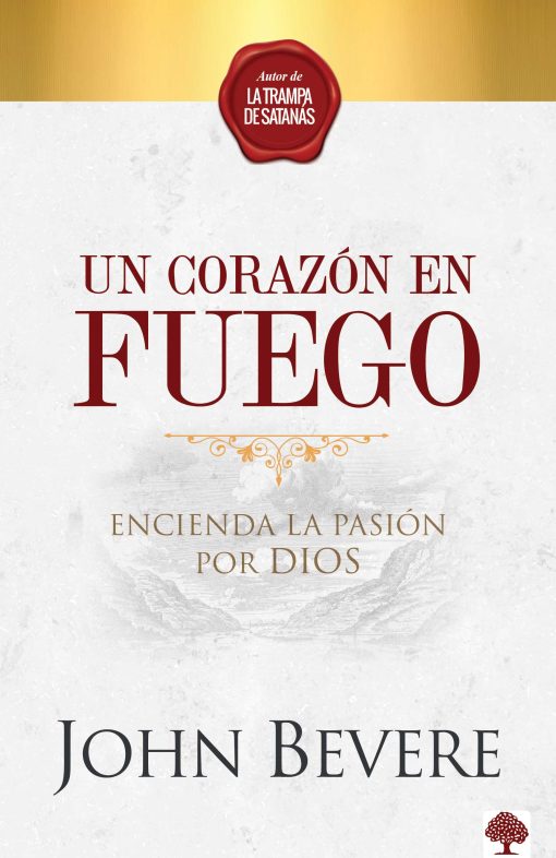 Un corazón de fuego: Encienda la pasión por Dios / A Heart Ablaze: Igniting a Pa ssion for God