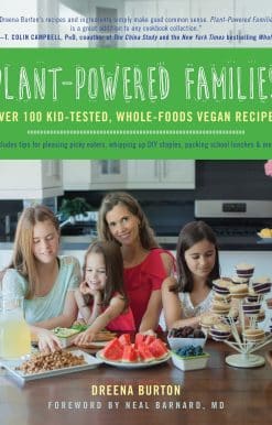 Plant-Powered Families: Over 100 Kid-Tested, Whole-Foods Vegan Recipes