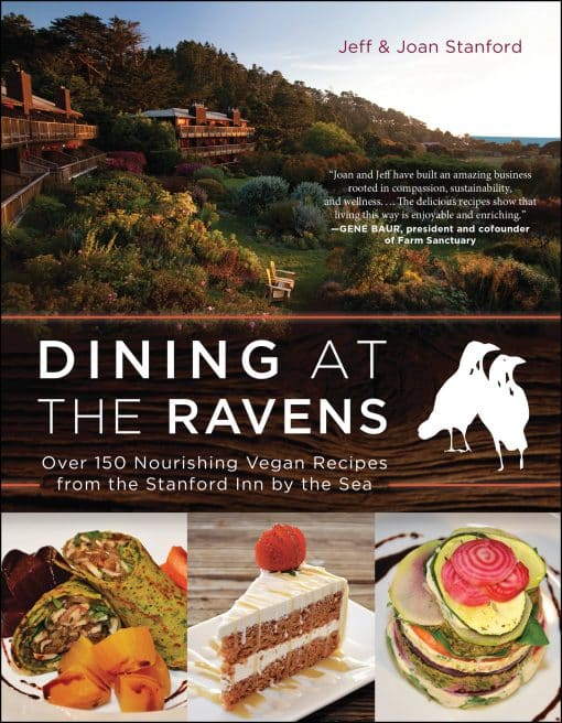 Over 150 Nourishing Vegan Recipes from the Stanford Inn by the Sea: Dining at The Ravens