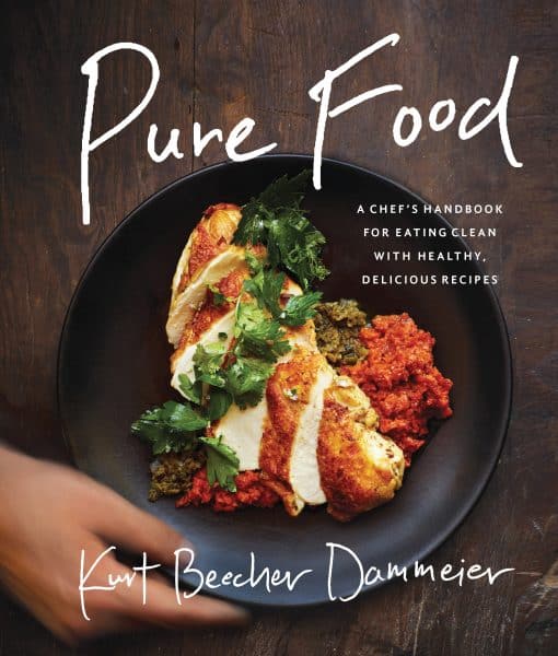 A Chef's Handbook for Eating Clean, with Healthy, Delicious Recipes: Pure Food