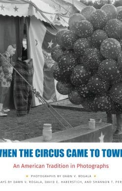 When the Circus Came to Town! An American Tradition in Photographs