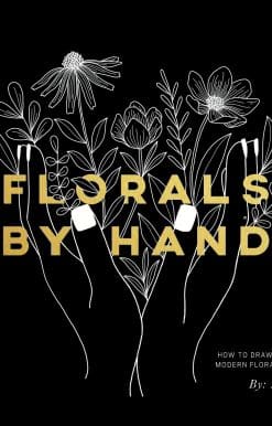 Florals By Hand: How to Draw and Design Modern Floral Projects
