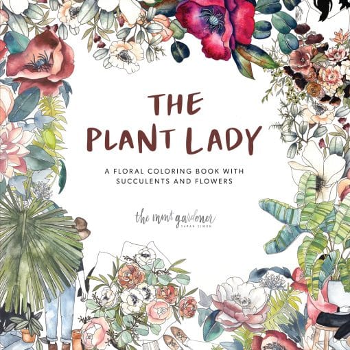 A Floral Coloring Book with Succulents and Flowers: The Plant Lady