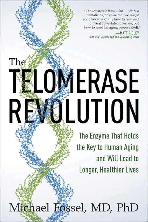 The Telomerase Revolution: The Enzyme That Holds the Key to Human Aging . . . and Will Soon Lead to Longer,  Healthier Lives