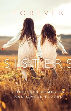 Forever Sisters: Cherished Memories and Simple Truths