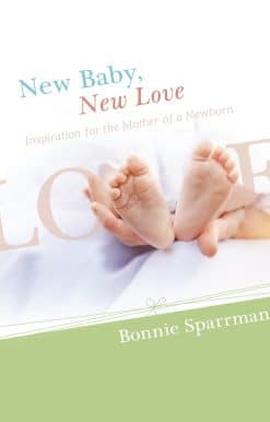 New Baby, New Love: Inspiration for the Mother of a Newborn