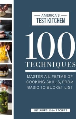 100 Techniques: Master a Lifetime of Cooking Skills, from Basic to Bucket List