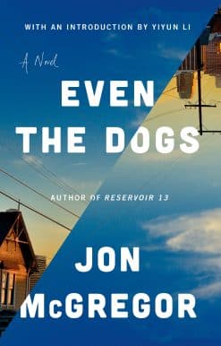 Even the Dogs: A Novel