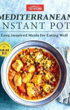Easy, Inspired Meals for Eating Well: Mediterranean Instant Pot