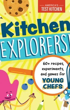Kitchen Explorers!: 60+ recipes, experiments, and games for young chefs