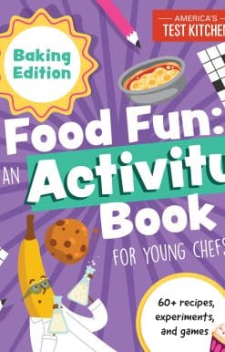 Food Fun An Activity Book for Young Chefs: Baking Edition: 60+ recipes, experiments, and games