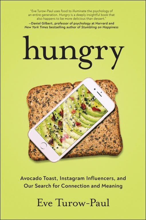 Hungry: Avocado Toast, Instagram Influencers, and Our Search for Connection and Meaning