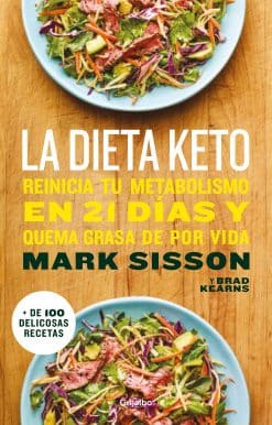 La dieta Keto: Reinicia tu metabolismo en 21 días y quema grasa de forma definitiva / The Keto Reset Diet