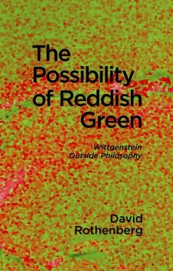 Wittgenstein outside Philosophy: The Possibility of Reddish Green
