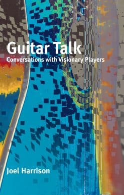 Guitar Talk: Conversations with Visionary Players