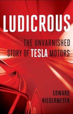 Ludicrous: The Unvarnished Story of Tesla Motors