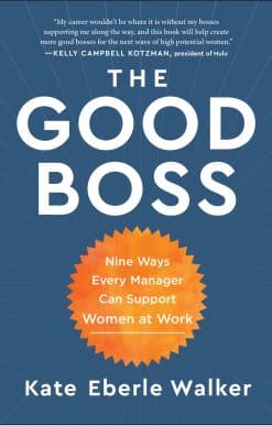 The Good Boss: 9 Ways Every Manager Can Support Women at Work