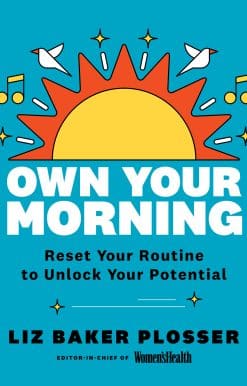 Own Your Morning: Reset Your Routine To Unlock Your Potential