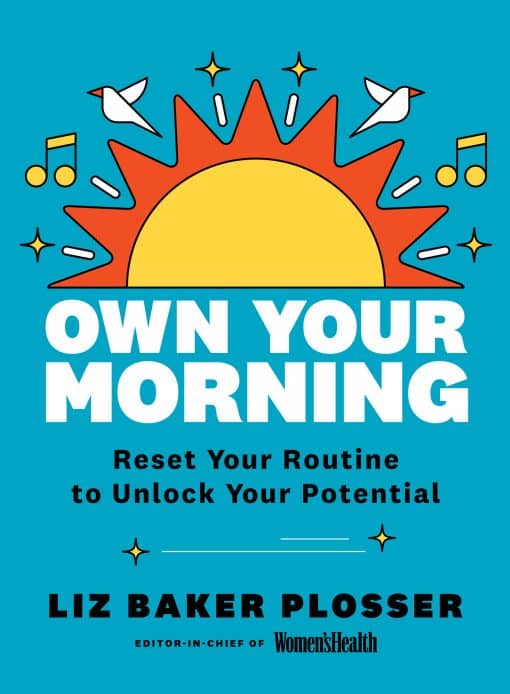 Own Your Morning: Reset Your Routine To Unlock Your Potential