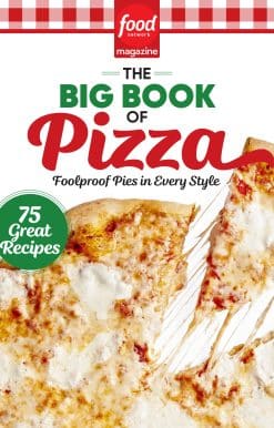 Food Network Magazine The Big Book of Pizza: 75 Great Recipes · Foolproof Pies in Every Style