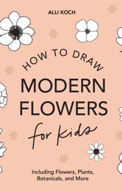 Modern Flowers: How to Draw Books for Kids with Flowers, Plants, and Botanicals