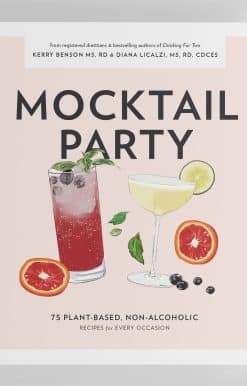 Mocktail Party: 75 Plant-Based, Non-Alcoholic Mocktail Recipes for Every Occasion