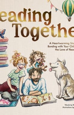 Reading Together: A Heartwarming Story About Bonding with Your Child Through the Love of Reading