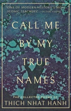 The Collected Poems of Thich Nhat Hanh: Call Me By My True Names