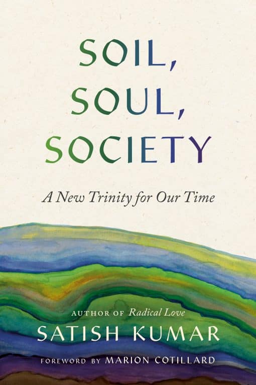 A New Trinity for Our Time: Soil, Soul, Society