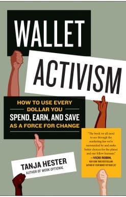 Wallet Activism: How to Use Every Dollar You Spend, Earn, and Save as a Force for Change