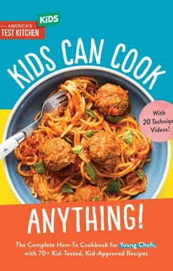 Kids Can Cook Anything!: The Complete How-To Cookbook for Young Chefs, with 75 Kid-Tested, Kid-Approved Recipes