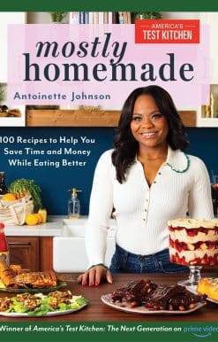 Mostly Homemade: 100 Recipes to Help You Save Time and Money While Eating Better