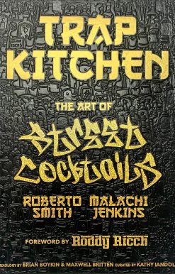 Trap Kitchen: The Art of Street Cocktails: (Cocktail Crafting, Street-Style Mixology, Creative Drink Blends, Home Bartender  Recipes)