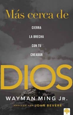 Más cerca de Dios: Cierra la brecha con tu Creador