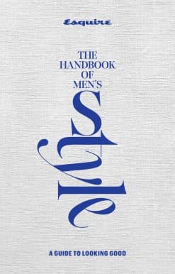 Esquire The Handbook of Men's Style: A Guide to Looking Good