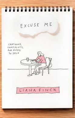 Excuse Me: Cartoons, Complaints, and Notes to Self