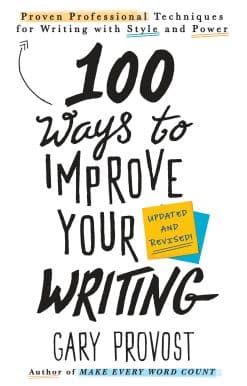 100 Ways to Improve Your Writing (Updated): Proven Professional Techniques for Writing with Style and Power