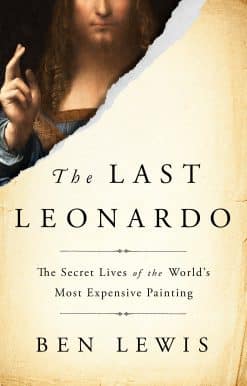 The Secret Lives of the World's Most Expensive Painting: The Last Leonardo