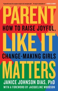Parent Like It Matters: How to Raise Joyful, Change-Making Girls