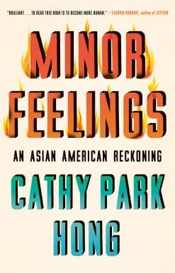 An Asian American Reckoning: Minor Feelings