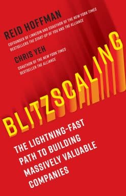 Blitzscaling: The Lightning-Fast Path to Building Massively Valuable Companies