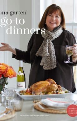Go-To Dinners: A Barefoot Contessa Cookbook