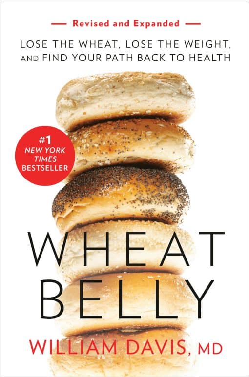 Lose the Wheat, Lose the Weight, and Find Your Path Back to Health: Wheat Belly (Revised and Expanded Edition)