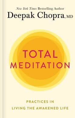 Total Meditation: Practices in Living the Awakened Life