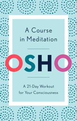A Course in Meditation: A 21-Day Workout for Your Consciousness