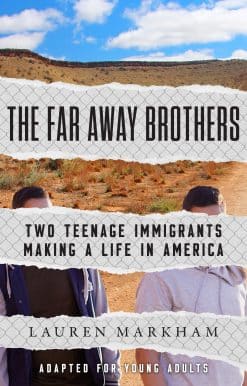 Two Teenage Immigrants Making a Life in America: The Far Away Brothers (Adapted for Young Adults)