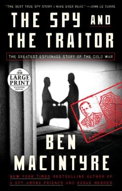 The Spy and the Traitor: The Greatest Espionage Story of the Cold War
