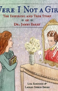 The Inspiring and True Story of Dr. James Barry: Were I Not A Girl