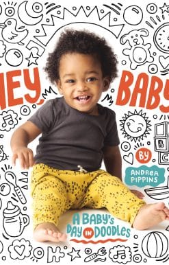 Hey, Baby!: A Baby's Day in Doodles