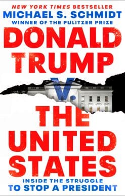 Donald Trump v. The United States: Inside the Struggle to Stop a President